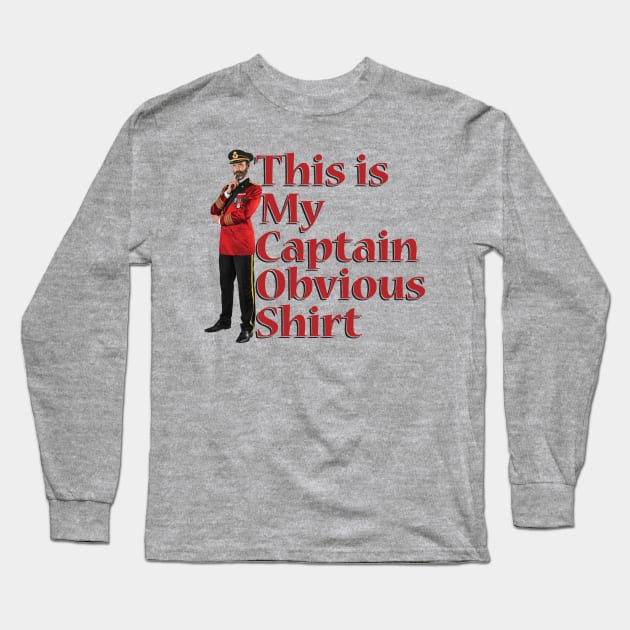 This Is My Captain Obvious Shirt Long Sleeve T-Shirt by Alema Art